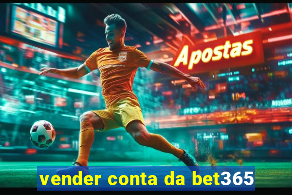 vender conta da bet365